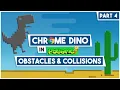 Chrome Dino Part 4 - Obstacles and Collisions