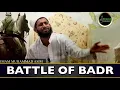 The Battle Of Badr - IMAM MUHAMMAD ASIM