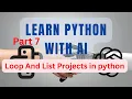 Learn Python With AI Loop and List Projects in Python Part 7