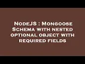 NodeJS Mongoose Schema with nested optional object with required fields