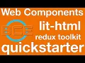 lit-html redux toolkit web components quickstarter installation