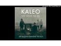 Lagu Kaleo - Way Down We Go (Ultrasound Extended Version)
