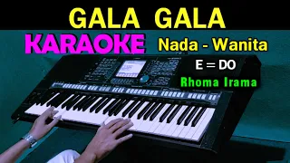 Download GALA GALA - Rhoma Irama | KARAOKE Nada Wanita,  HD MP3