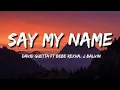 Lagu David Guetta - Say My Name (Lyrics) ft. Bebe Rexha, J Balvin