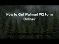 How to Get Walmart W2 Form Online