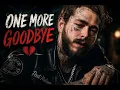 Post Malone - ONE MORE GOODBYE Emotional