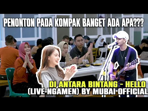 Download MP3 Penonton Terhibur Banget!!! Di Antara Bintang - Hello (Live Ngamen) by Mubai Official
