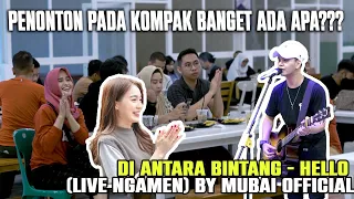 Download Penonton Terhibur Banget!!! Di Antara Bintang - Hello (Live Ngamen) by Mubai Official MP3