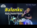 Download Lagu BALONKU Koplo Jhandut Version Voc. GAYO MUGAGAK Full Sub Bass