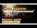 Maya natasya, Welas hangrengkene Live bersama One nada music dan Gas-Gas serta Brewog audio