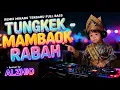 Lagu DJ TUNGKEK MAMBAOK RABAH  | REMIX MINANG TERBARU | VIRAL TIKTOK FULL BASS TERBARU