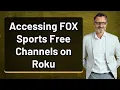 Accessing FOX Sports Free Channels on Roku