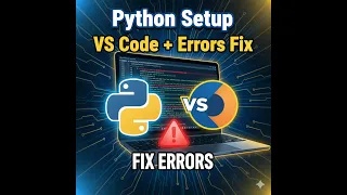 Python Setup VS Code Setup Fix Python Errors in VS Code Complete Beginner Guide