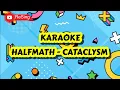 Download Lagu HALFMATH - CATACLYSM (KARAOKE VERSION NO VOCAL)