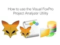 How to use the Visual FoxPro Project Analyzer Utility
