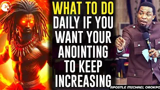 Download WHAT TO DO DAILY IF YOU WANT YOUR ANOINTING TO KEEP INCREASING||APOSTLE MICHAEL OROKPO MP3