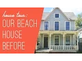 Beach House Tour The Before
