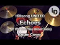 Echoes - Hillsong UNITED - Drum Cover