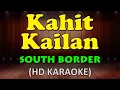 Download Lagu KAHIT KAILAN - South Border (HD Karaoke)