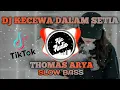 Download Lagu DJ KECEWA DALAM SETIA SLOW BASS (THOMAS ARYA) BY RIKI VAM 69 PROJECT
