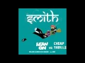 Download Lagu Smith - Lean On vs Cheap Thrills (Smashup)