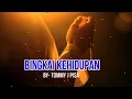 Download Lagu BINGKAI KEHIDUPAN { Tommy J Pisa - Lirik }