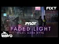 Download Lagu PYLOT - Faded Light (feat. Ezra Hyte)