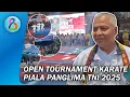 Download Lagu Open Tournament Karate Piala Panglima TNI 2025 Diikuti 13 Provinsi