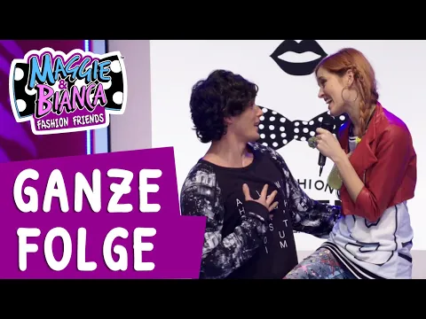 Download MP3 Maggie & Bianca Fashion Friends I Staffel 1 Folge 7 - Modeln will gelernt sein [GANZE FOLGE]