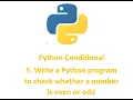 Python Condition 5 Write a Python program to check whether a number is even or odd