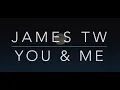 James TW - You and Me (Lyrics/Tradução/Legendado)(HQ)
