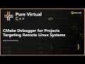 CMake Debugger for Projects Targeting Remote Linux Systems