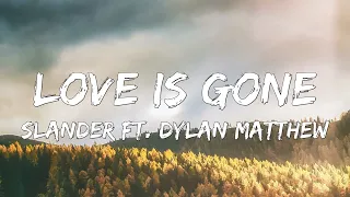 Download SLANDER - Love Is Gone ft. Dylan Matthew (Acoustic) - Lyrics MP3