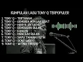 Download Lagu TONY Q RASTAFARA FULL ALBUM TERPOPULER TANPA IKLAN❗