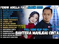 Download Lagu FENDIK ADELLA FULL ALBUM - BAHTERA MAHLIGAI CINTA -AYANG AYANG - OM ADELLA TERBARU 2025