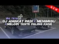Download Lagu DJ ANGKAT PADI X MENIMIS X AKU KIRA X MELODY TANTE TERBARU 2024 VIRAL TIKTOK !!