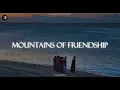 Download Lagu Mountains of friendship | Muhammad Al-muqit | Slowed and Reverb