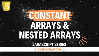 Constant and Nested Arrays in JavaScript Hindi Lecture 17