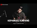 Download Lagu KEPANGKU KAPANG - ADIF MARHAENDRA || SIHO (LIVE ACOUSTIC COVER)