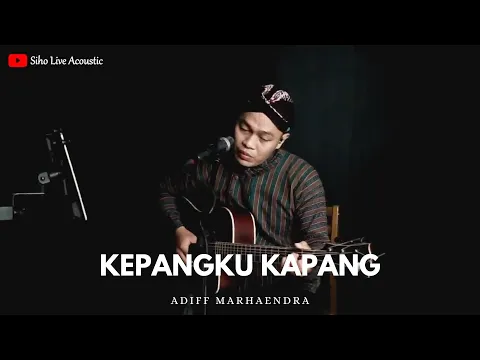 Download MP3 KEPANGKU KAPANG - ADIF MARHAENDRA || SIHO (LIVE ACOUSTIC COVER)