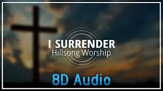 hillsong worship i surrender lyrics 8d audio 