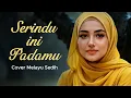 Lagu SERINDU INI PADAMU – Shandy Pagalla | Cover IRAMA_MELAYU