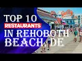 Top Ten Restaurants In Rehoboth Beach DE 2023