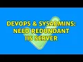 DevOps SysAdmins Need redundant IIS server 2 Solutions