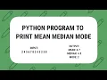 CCBP Foundation Exam - 2 Python Program to Print MEAN MEDIAN MODE