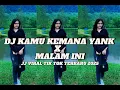 Download Lagu DJ KAMU KEMANA YANK X MALAM INI || JJ VIRAL TIK TOK TERBARU 2025