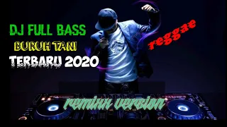 Download dj slow remix buruh tani reggae full bass bikin santuy JOSS enak MP3