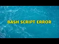 Bash Script Error 2 Solutions