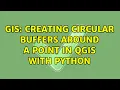 GIS Creating circular buffers around a point in QGIS with Python
