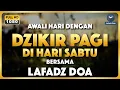 Download Lagu Dzikir Pagi Pembuka Pintu Rezeki - Zikir Pembuka Pintu Rezeki | Lafadz Doa